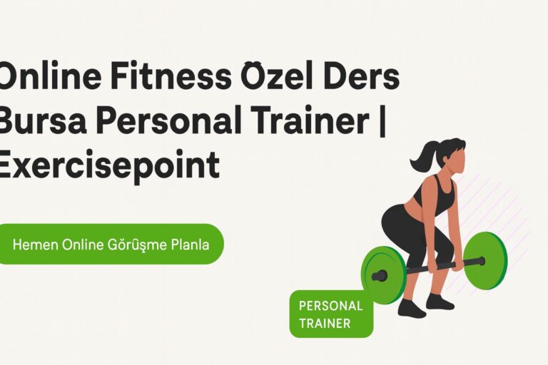 Online Fitness Özel Ders – Bursa Personal Trainer | Exercisepoint